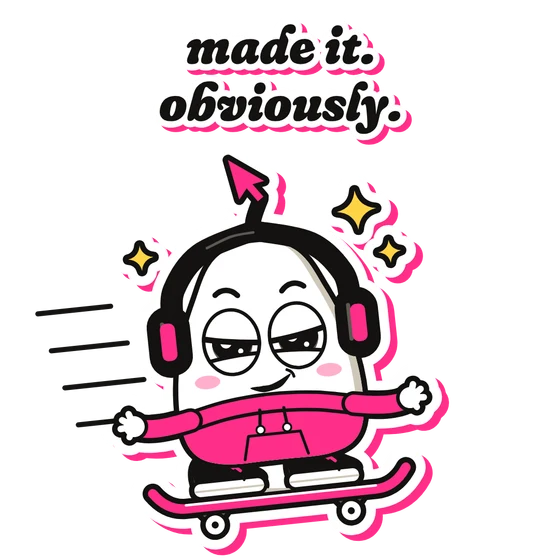 Sticker: made it. obviously.
