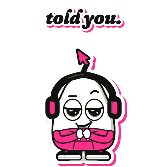 Sticker: told you.